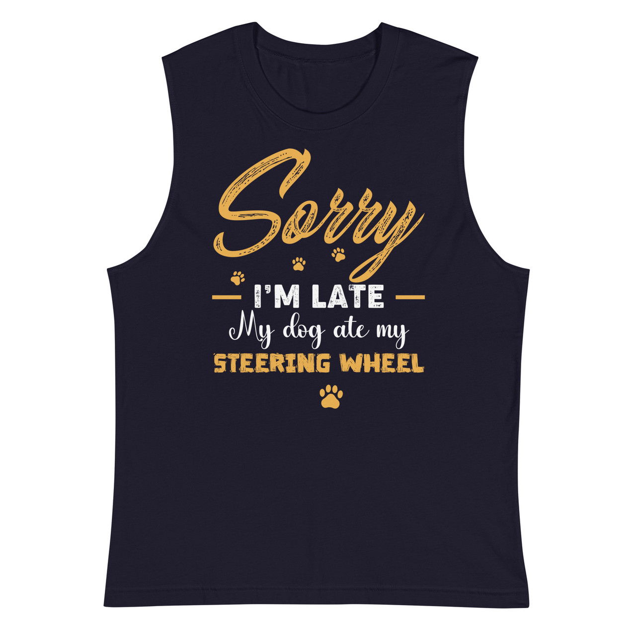 Sorry I'm Late My Dog Ate My Steering Wheel Unisex Muscle Shirt - Bella + Canvas 3483 