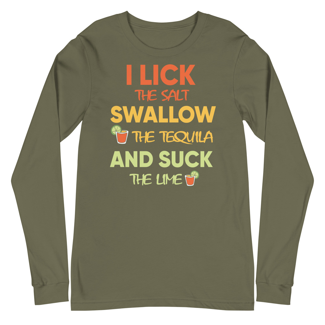 I Lick The Salt Swallow The Tequila And Suck The Lime Unisex Long Sleeve Tee - Bella + Canvas 3501 