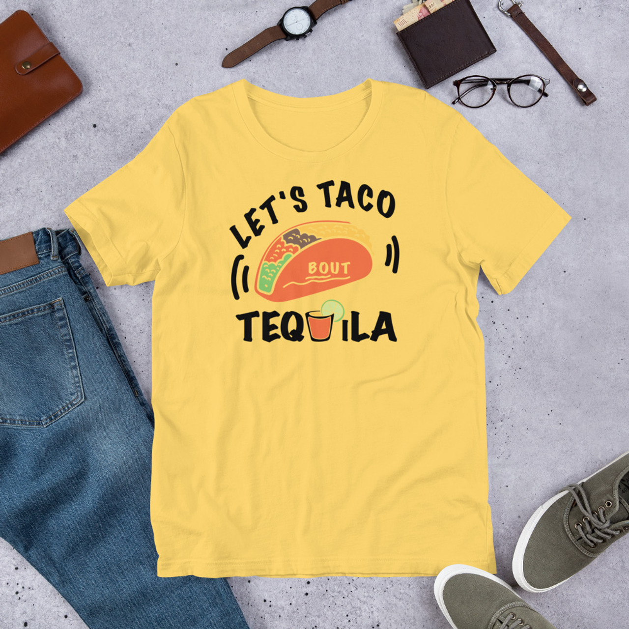 Yellow  t shirt  Lets Taco Bout Tequila