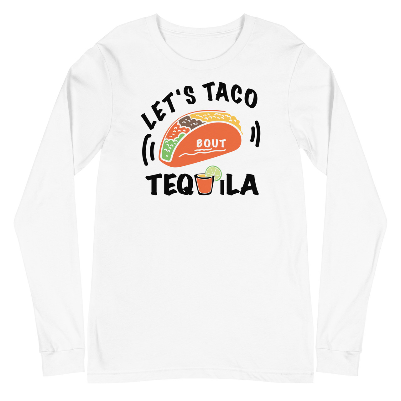 Let's Taco Bout Tequila  Unisex Long Sleeve Tee - Bella + Canvas 3501