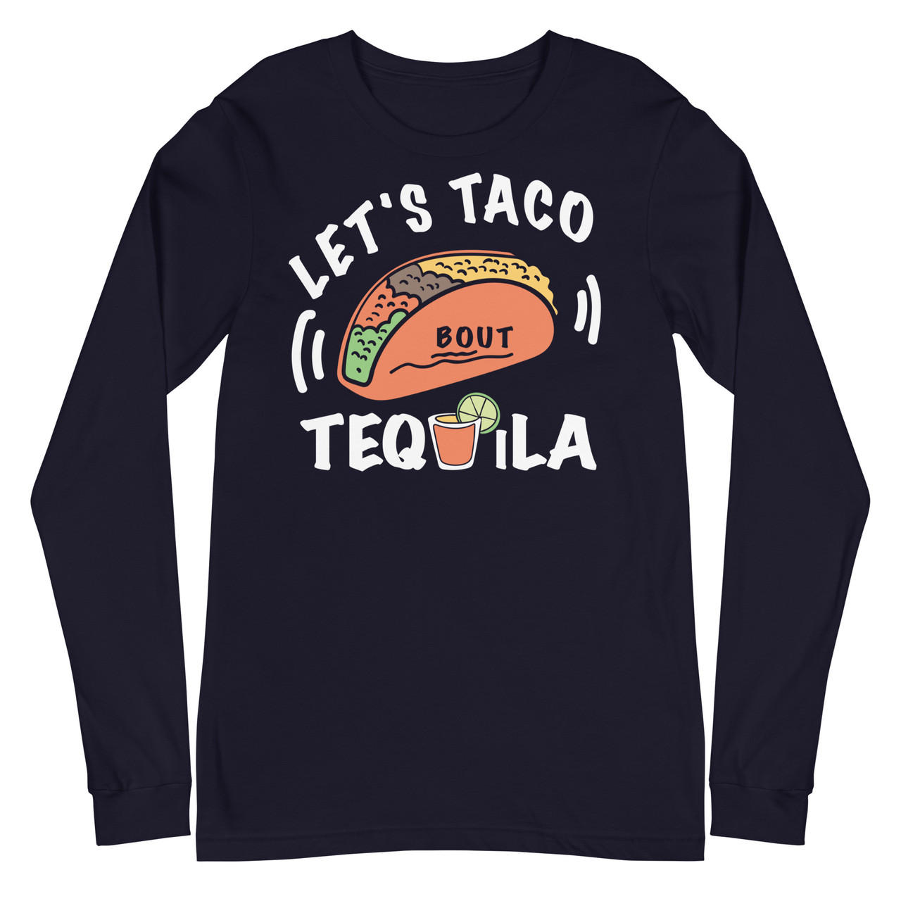 Let's Taco Bout Tequila  Unisex Long Sleeve Tee - Bella + Canvas 3501