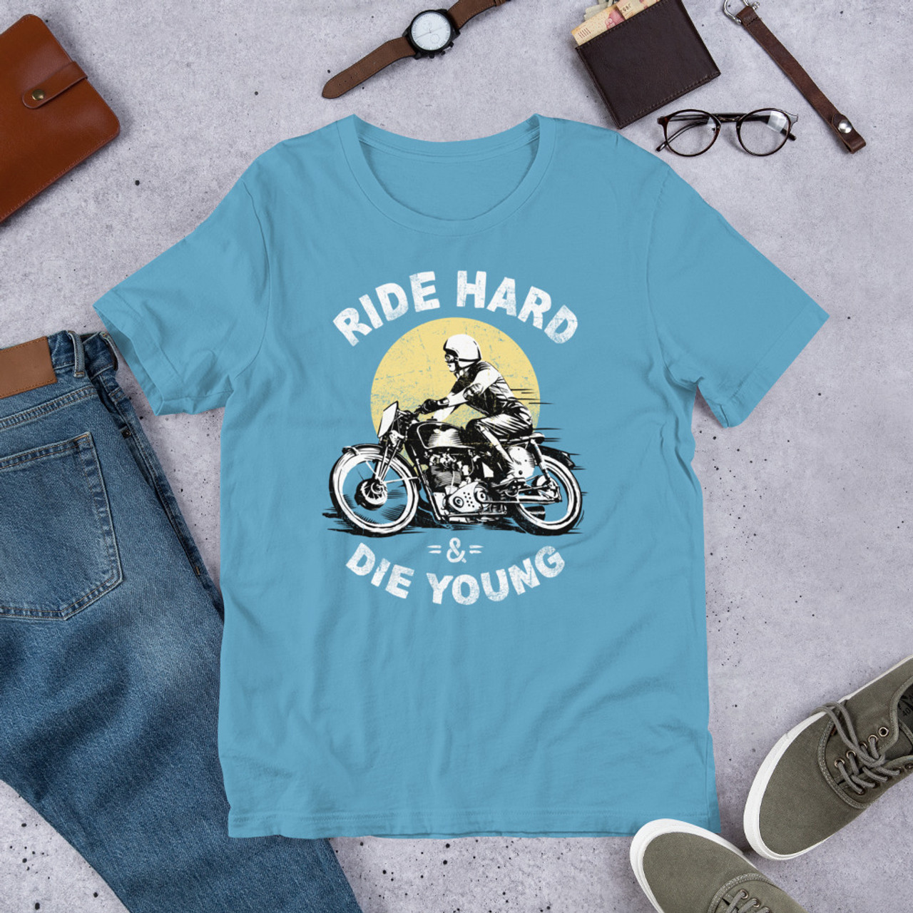 Ocean Blue  t shirt Ride Hard and Die Young