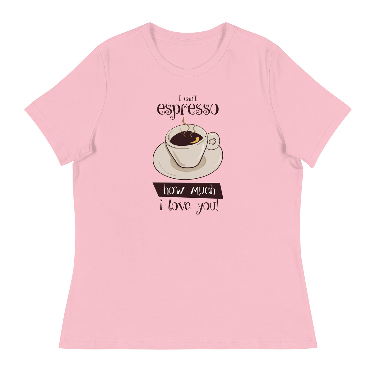 Espresso I love you Women's Relaxed T-Shirt - Bella + Canvas 6400 