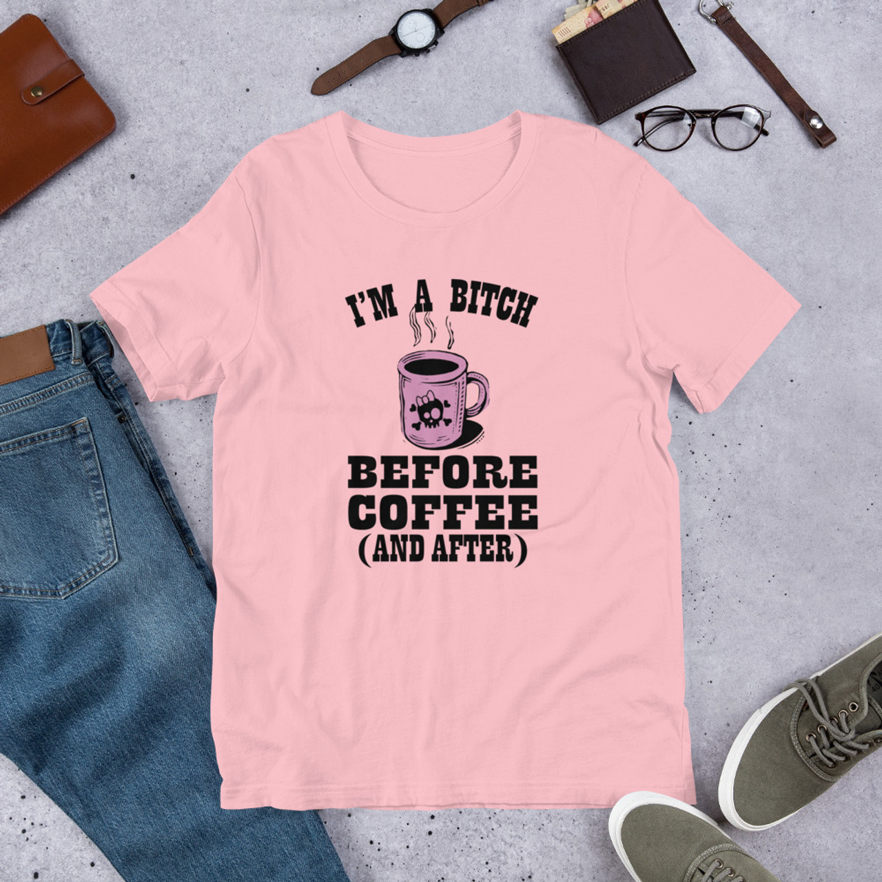 Pink T-Shirt - Bella + Canvas 3001 I'm a Bitch Before Coffee