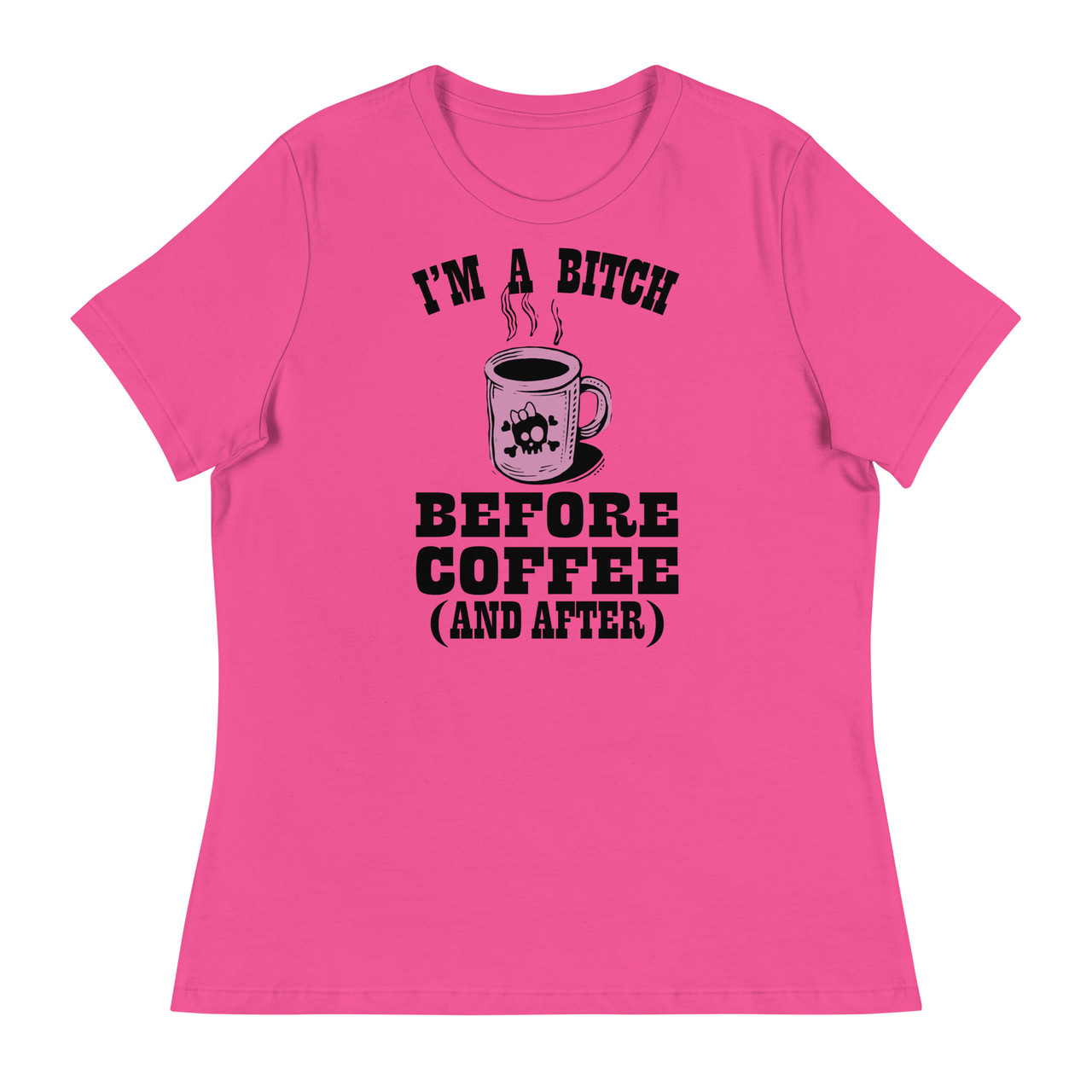 I'm a Bitch Before Coffee Women's Relaxed T-Shirt - Bella + Canvas 6400 