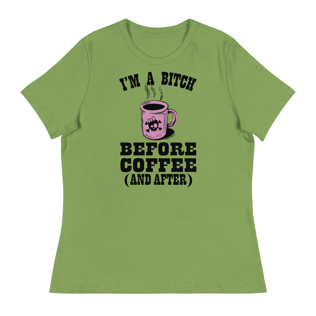I'm a Bitch Before Coffee Women's Relaxed T-Shirt - Bella + Canvas 6400 