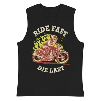 Ride Fast Die Last Unisex Muscle Shirt - Bella + Canvas 3483 