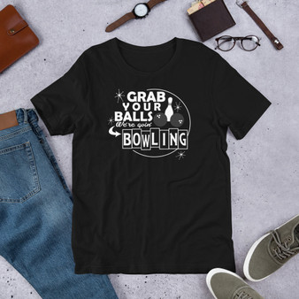 Black T-Shirt - Bella + Canvas 3001 Grab Your Balls Were Going Bowling