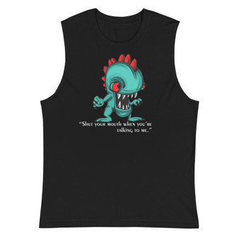 Shut your mouth Unisex Muscle Shirt - Bella + Canvas 3483 