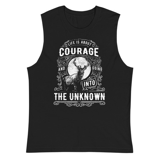 Life Is About Courage Unisex Muscle Shirt - Bella + Canvas 3483 