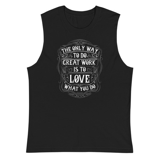 Love What You Do Unisex Muscle Shirt - Bella + Canvas 3483