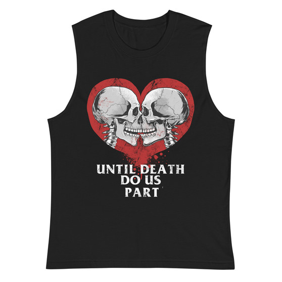 Until Death Do Us Part Unisex Muscle Shirt - Bella + Canvas 3483 