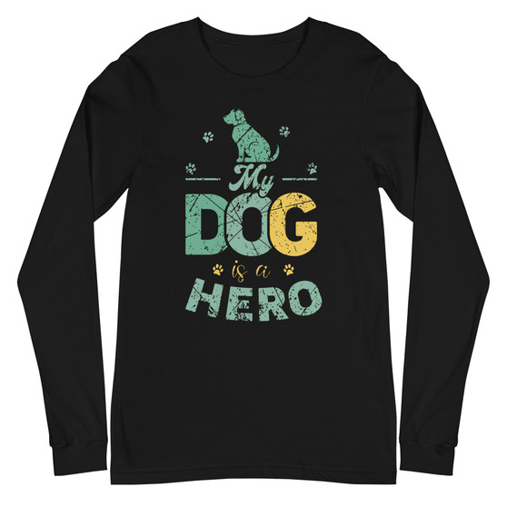 My Dog Is A Hero Unisex Long Sleeve Tee - Bella + Canvas 3501 