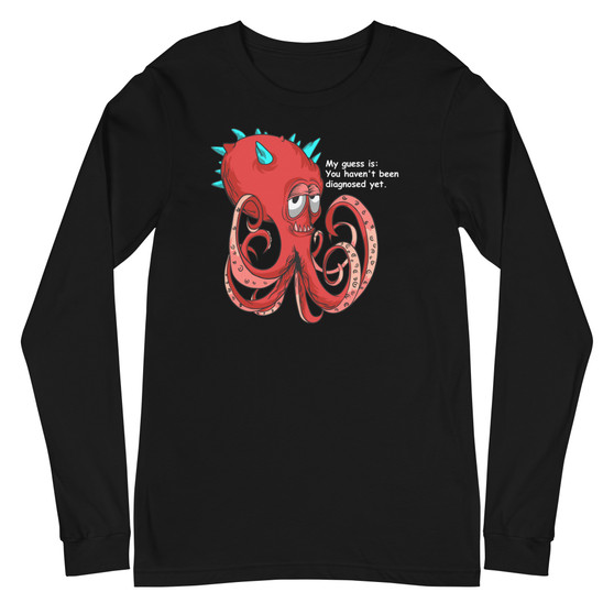 My guess is you haven't been diagnosed yet. Unisex Long Sleeve Tee - Bella + Canvas 3501 