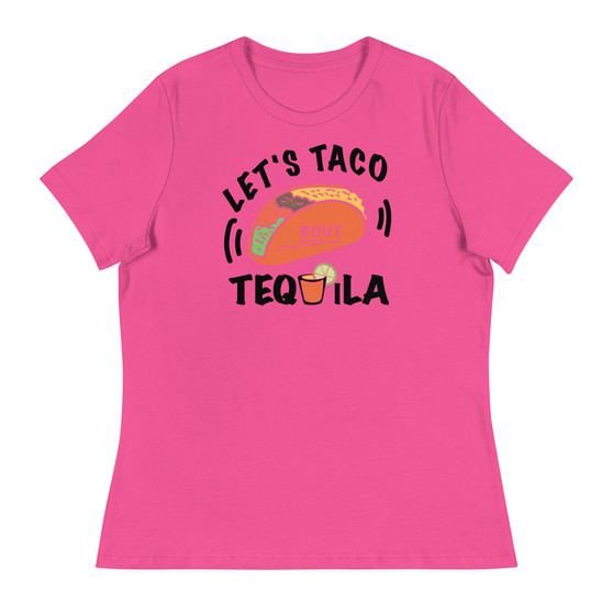 Let's Taco Bout Tequila  Women's Relaxed T-Shirt - Bella + Canvas 6400