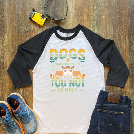 Black Dogs Make Me Happy, You Not So Much Unisex 3/4 Sleeve Raglan Shirt Gildan 5700