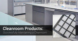 Cleanroom Products: Successfully Maintaining a Cleanroom