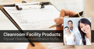 Cleanroom Facility Products: Popular Cleanroom Maintenance Myths