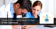 The Best Cleanroom Products To Have In Your Laboratory