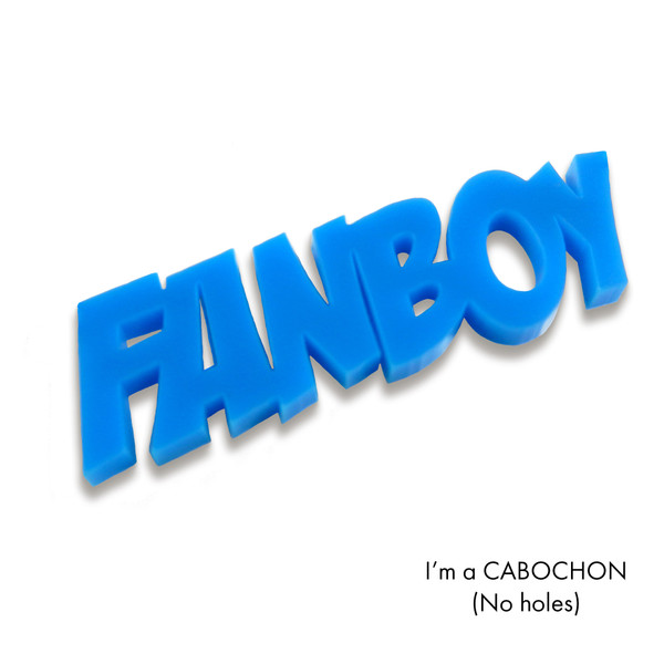 Cabochon Fanboy laser cut word
