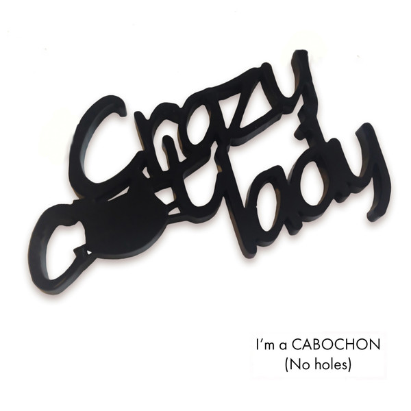 Cabochon Crazy cat lady laser cut word