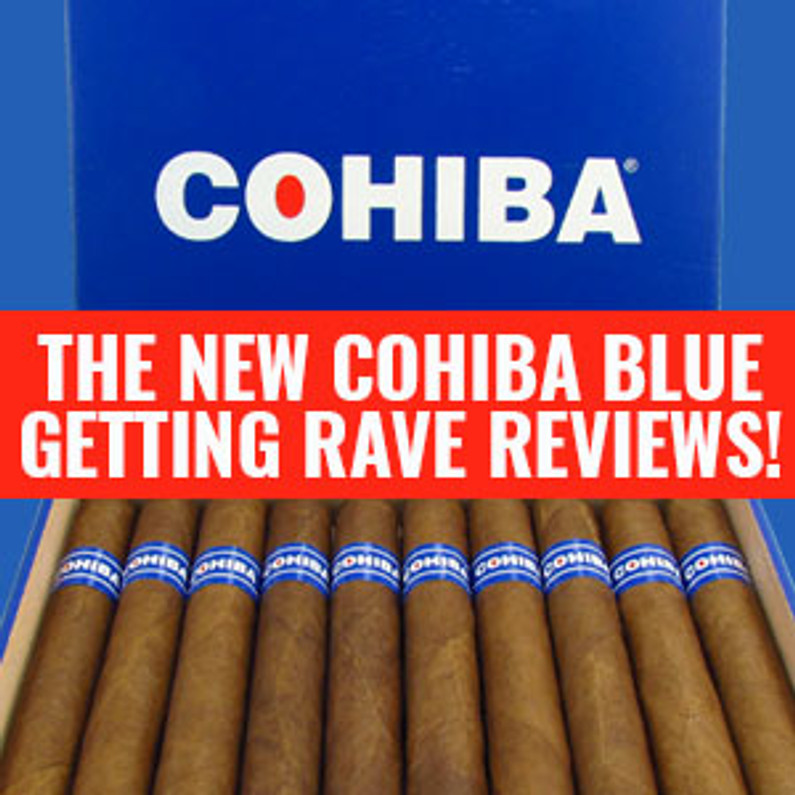 The New Cohiba Blue getting rave reviews!