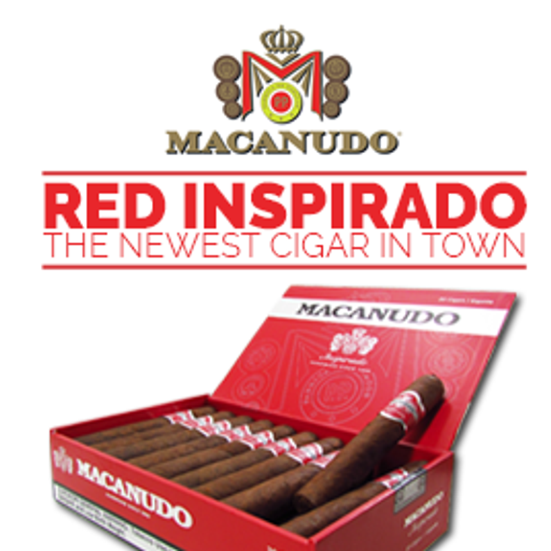 What new cigar is hitting town? Macanudo Inspirado Red!