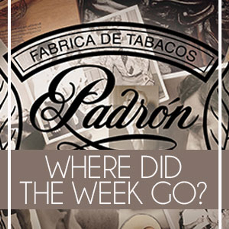 Where did the week go? I'll think about it over a Padron