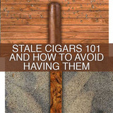Stale Cigars 101 and How to Avoid Having Them