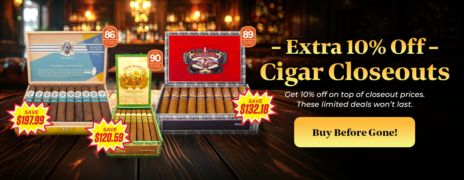 Extra 10% Off Cigar Closeouts!