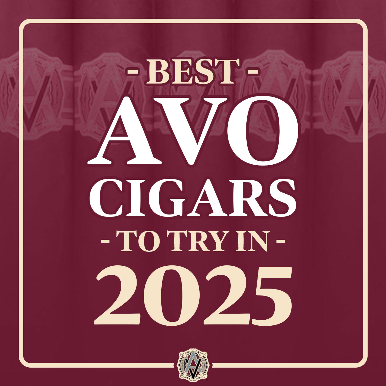 Best Avo Cigars to Try in 2025: A Flavor, Strength Breakdown - Gotham Cigars