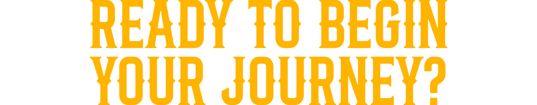 Ready to Begin Your Journey?