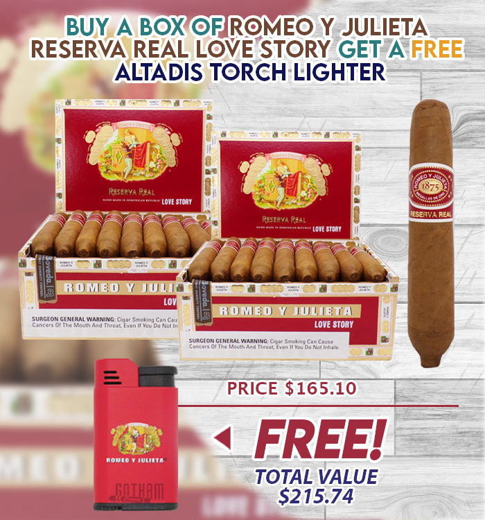 Buy any box of Romeo y Julieta Reserva real story get a FREE Altadis Torch Lighter