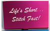 Life’s Short...Stitch Fast! Pink BEAD/NEEDLE Holder Accoutrement Designs