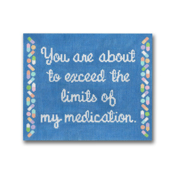 EG-SS 49 You are About to Exceed the Limit of My Medication 8.25 x 7 18 mesh Eddie & Ginger