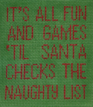 S-409 IT’S ALL FUN & GAMES ’TIL SANTA CHECKS THE NAUGHTY LIST 7 x 4.5 13 Mesh The Point Of It All Designs