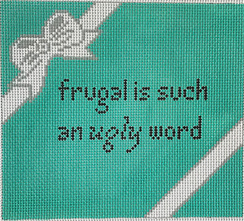 S-376 The Point Of It All Frugal is Ugly Word 4 x 6.5 13 Mesh