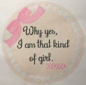 RD 141  Why yes, I am that kind of girl 18M 9" round Rachel Donley Needlepoint Designs