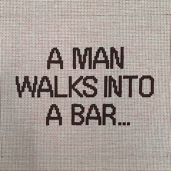 S-439	A man walked into a Bar	8 x 8	13	 Mesh  The Point Of It All