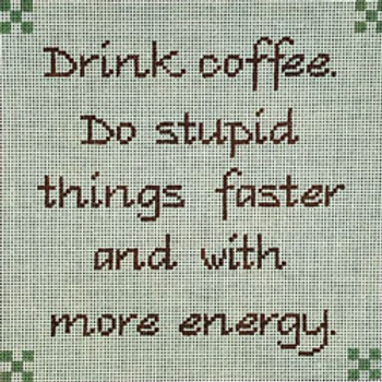 85071	WDS	Drink coffee.  Do stupid things faster… 08 x 08	13 Mesh Patti Mann 