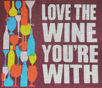 70657 Love The Wine You're With Saying 12 x 10 13 Mesh Unique New Zealand Designs