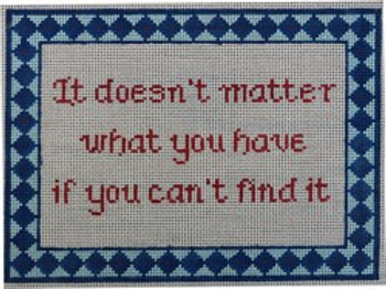 WS892	Doesn't Matter/ Can’t Find It 7.5 x 10		 13 Mesh WINNETKA STITCHERY DESIGNS