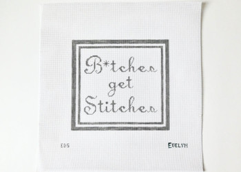B*tches Get Stitches 7.5 inches x 7 inches 18 Mesh Evelyn Designs