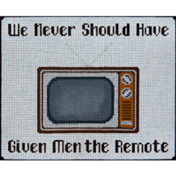 QUOTE Q033 Never Given Men the Remote 8 x 9.5 13 Mesh JP Needlepoint