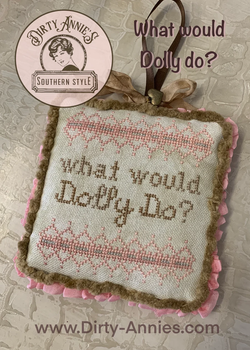 What would Dolly Do? - Charm Included  Dirty Annie's Pre Order