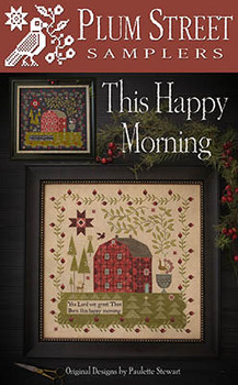 This Happy Morning 254w x 244h by Plum Street Samplers 23-1852 YT