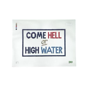 COME HELL OR HIGH WATER 6" x 9" 13 Mesh BATESWOOD NEEDLEPOINT