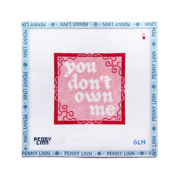 YOU DON'T OWN ME 4.5" x 4.5" 18 Mesh GRANDIN LANE NEEDLEPOINT