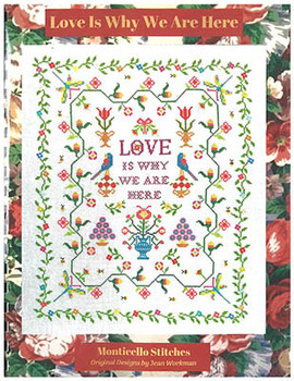 Love Is Why We Are Here 193w x 232h by Monticello Stitches 26-1245
