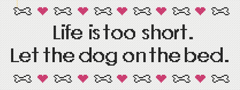 Life is Short, Let the Dog on the Bed - BW2152NBL-13 Design Size 12" x 6" on 13 Mesh Needlepoint by Laura